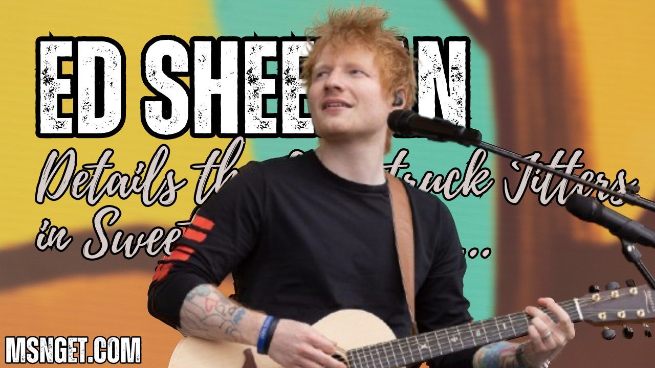 Ed Sheeran Details the Lovestruck Jitters in Sweet New Single ...